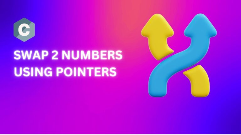 Swap Two Numbers Using Pointers in C: A Comprehensive Guide